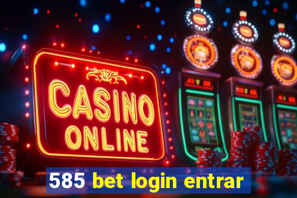 585 bet login entrar